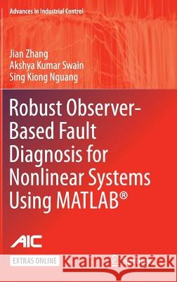 Robust Observer-Based Fault Diagnosis for Nonlinear Systems Using Matlab(r) Zhang, Jian 9783319323237 Springer - książka
