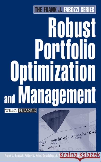 Robust Portfolio Optimization and Management Frank J. Fabozzi Petter N. Kolm Dessislava Pachamanova 9780471921226 John Wiley & Sons - książka