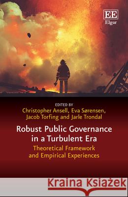 Robust Public Governance in a Turbulent Era: Theoretical Framework and Empirical Experiences Christopher Ansell, Eva Sørensen, Jacob Torfing 9781803928791 Edward Elgar Publishing Ltd - książka