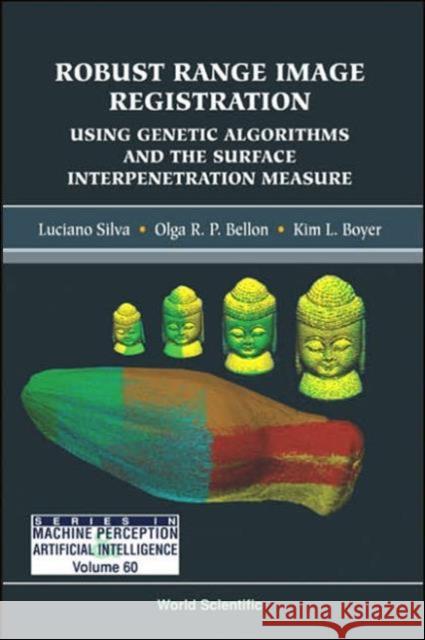 Robust Range Image Registration Using Genetic Algorithms and the Surface Interpenetration Measure Silva, Luciano 9789812561084 World Scientific Publishing Company - książka