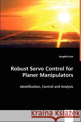 Robust Servo Control for Planer Manipulators Sangmin Suh 9783639048698 VDM VERLAG DR. MULLER AKTIENGESELLSCHAFT & CO - książka