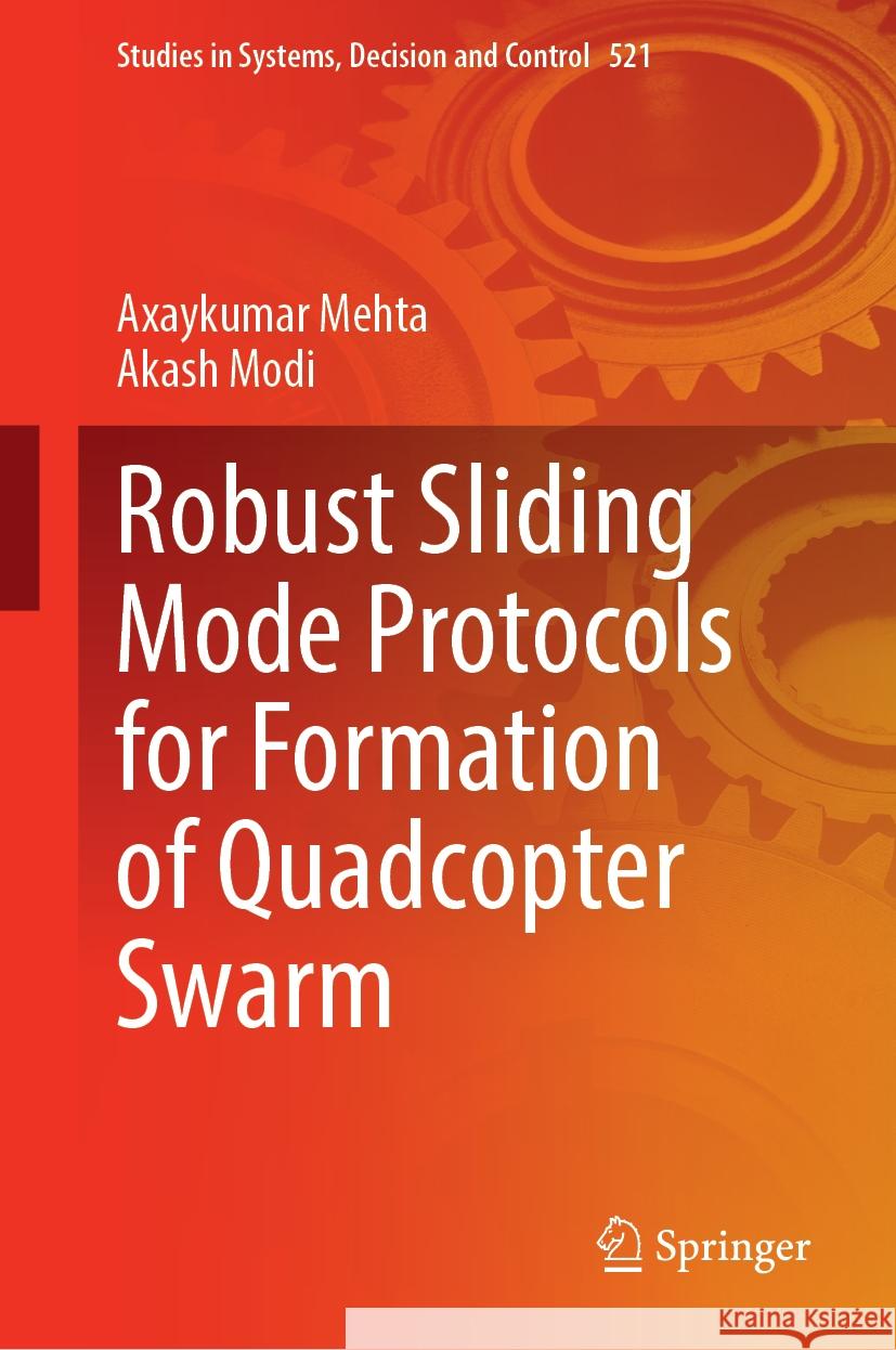 Robust Sliding Mode Protocols for Formation of Quadcopter Swarm Axaykumar Mehta Akash Modi 9789819997251 Springer - książka