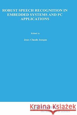 Robust Speech Recognition in Embedded Systems and PC Applications Jean-Claude Junqua 9780792378730 Kluwer Academic Publishers - książka