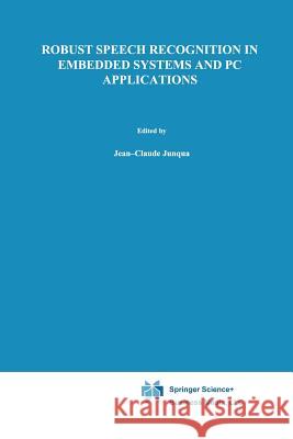 Robust Speech Recognition in Embedded Systems and PC Applications Jean-Claude Junqua 9781475773408 Springer - książka