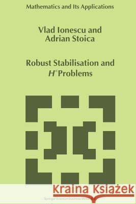 Robust Stabilisation and H_ Problems Vlad Ionescu                             Adrian-Mihail Stoica 9789401059787 Springer - książka