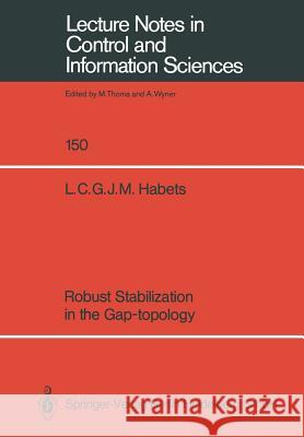 Robust Stabilization in the Gap-Topology Habets, Luc C. G. J. M. 9783540534662 Springer - książka