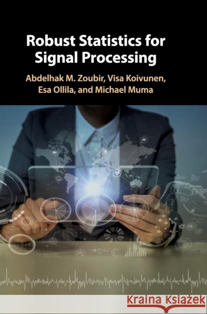 Robust Statistics for Signal Processing Abdelhak M. Zoubir Visa Koivunen Esa Ollila 9781107017412 Cambridge University Press - książka