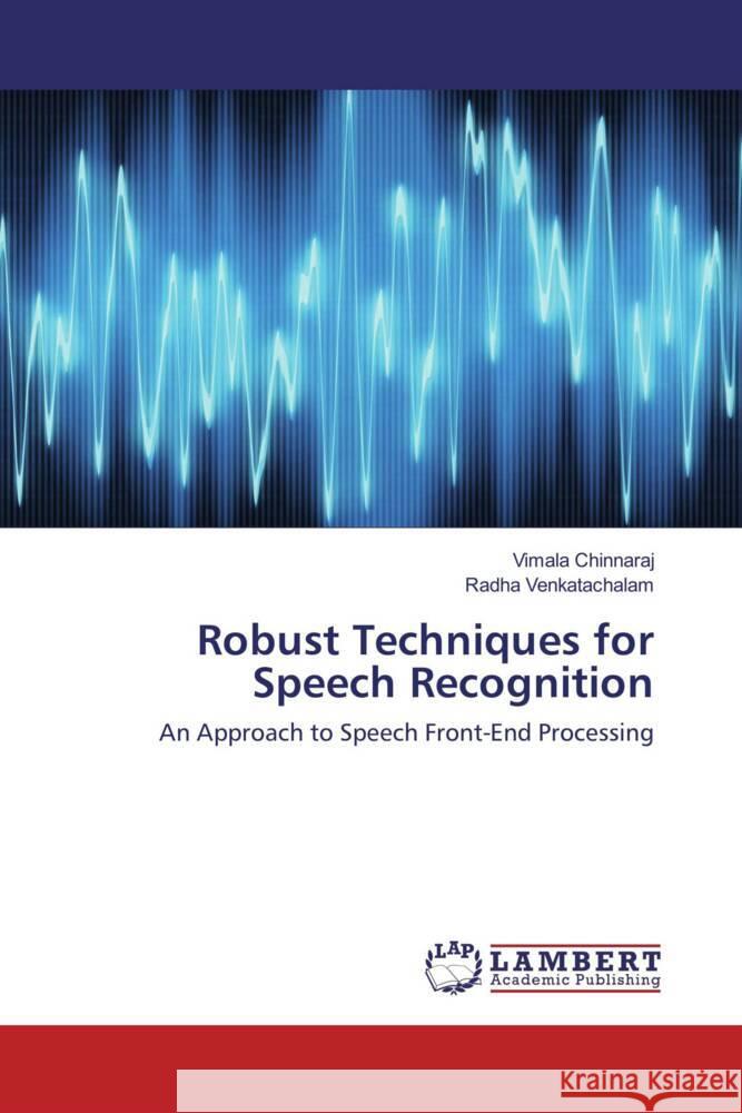 Robust Techniques for Speech Recognition Chinnaraj, Vimala, Venkatachalam, Radha 9786202054157 LAP Lambert Academic Publishing - książka