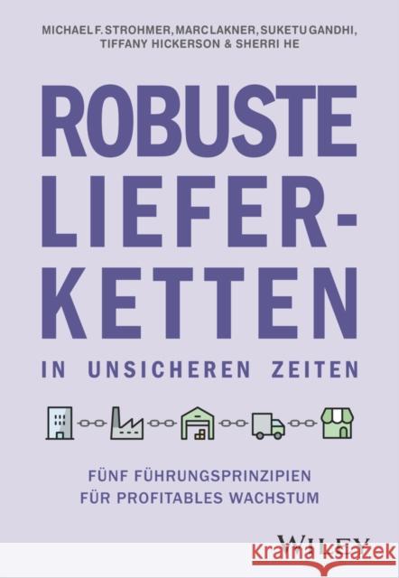 Robuste Lieferketten in unsicheren Zeiten: Funf Fuhrungsprinzipien fur profitables Wachstum Sherri He 9783527511785 Wiley-VCH Verlag GmbH - książka