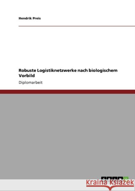 Robuste Logistiknetzwerke nach biologischem Vorbild Hendrik Preis 9783640864881 Grin Verlag - książka