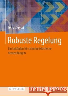 Robuste Regelung: Ein Leitfaden Für Sicherheitskritische Anwendungen Hrycej, Tomas 9783662541678 Springer Vieweg - książka