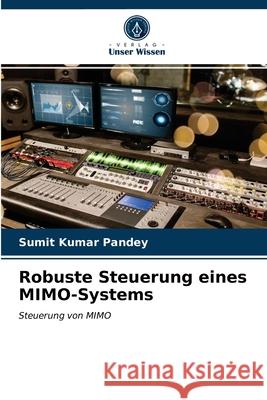 Robuste Steuerung eines MIMO-Systems Sumit Kumar Pandey 9786203523867 Verlag Unser Wissen - książka