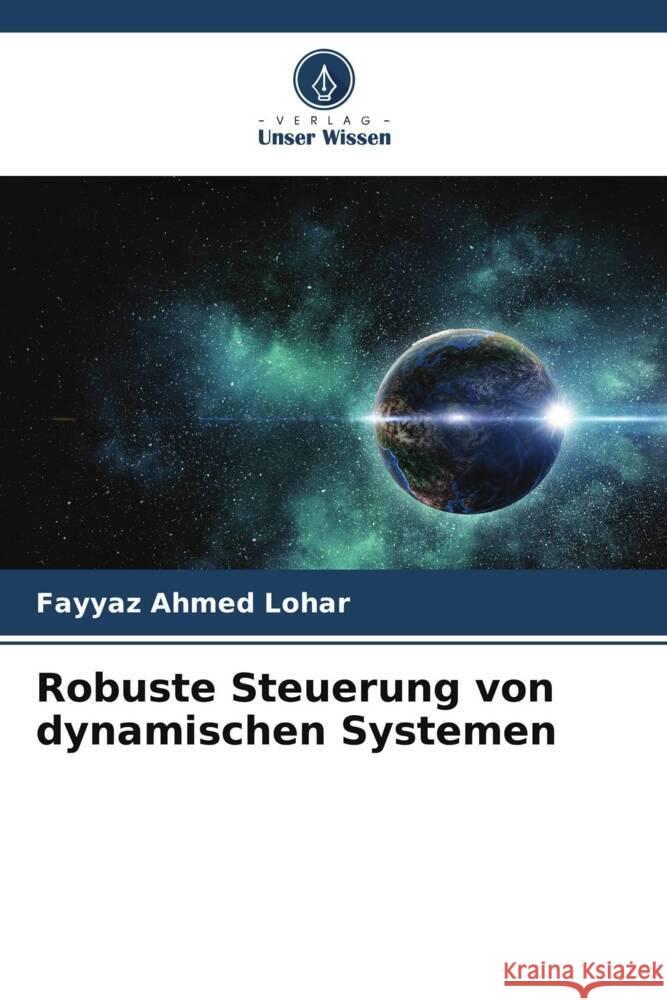 Robuste Steuerung von dynamischen Systemen Lohar, Fayyaz Ahmed 9786205062531 Verlag Unser Wissen - książka