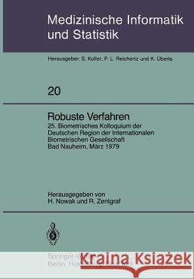 Robuste Verfahren: 25. Biometrisches Kolloquium der Deutschen Region der Internationalen Biometrischen Gesellschaft, Bad Nauheim, 9. März 1979 H. Nowak, R. Zentgraf 9783540102342 Springer-Verlag Berlin and Heidelberg GmbH &  - książka