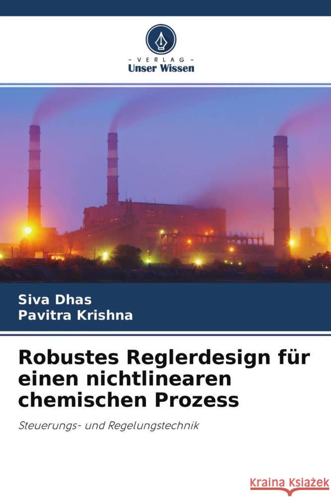 Robustes Reglerdesign für einen nichtlinearen chemischen Prozess Dhas, Siva, Krishna, Pavitra 9786204761008 Verlag Unser Wissen - książka