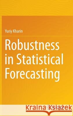 Robustness in Statistical Forecasting Yuriy Kharin 9783319008394 Springer - książka