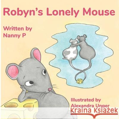 Robyn's Lonely Mouse Nanny P, Alexandra Unger 9781800682016 Independent Publishing Network - książka