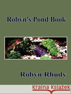 Robyn's Pond Book Robyn Rhudy 9780759675391 Authorhouse - książka