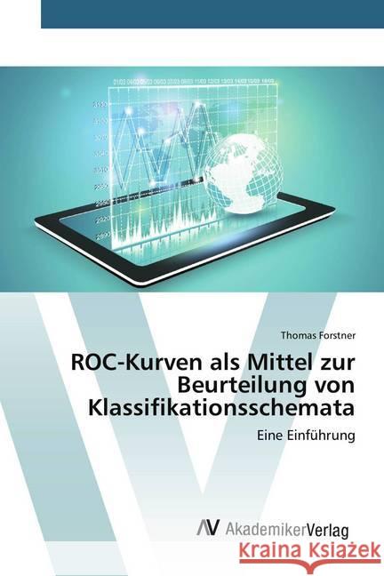 ROC-Kurven als Mittel zur Beurteilung von Klassifikationsschemata : Eine Einführung Forstner, Thomas 9783330510814 AV Akademikerverlag - książka