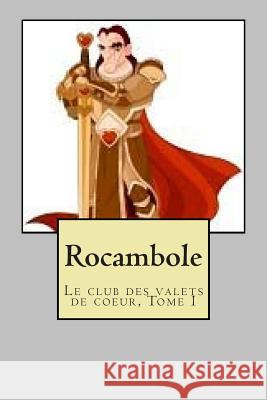 Rocambole: Le club des valets de coeur, Tome I Ponson Du Terrail, Pierre Alexis 9781505710861 Createspace - książka