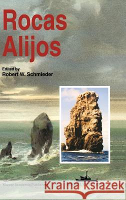 Rocas Alijos: Scientific Results from the Cordell Expeditions Schmieder, Robert W. 9780792340560 Kluwer Academic Publishers - książka