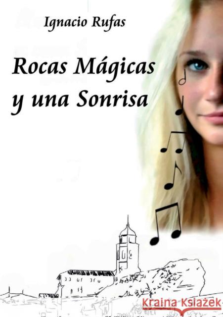 Rocas Mágicas y una Sonrisa Rufas Tenas, José Ignacio 9788468688954 Bubok Publishing S.L. - książka