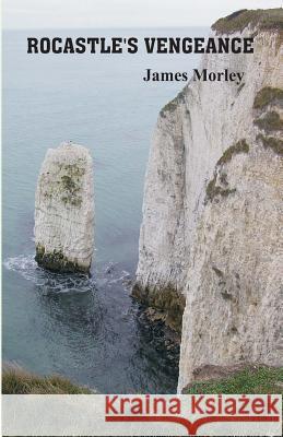 Rocastle's Vengeance James Morley 9780954888015 Benham Books - książka