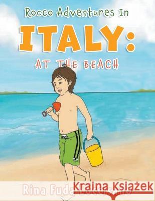 Rocco Adventures in ITALY: At the Beach Rina Fuda Loccisano   9781639454808 Writers Branding LLC - książka