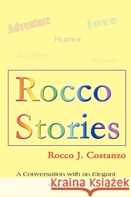 Rocco Stories: A Conversation with an Elegant Story Teller Costanzo, Rocco J. 9780595096343 Writer's Showcase Press - książka