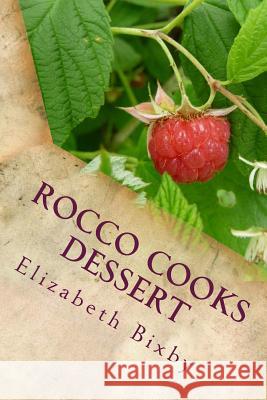 Rocco's Desserts for Kids Elizabeth a. Bixby 9781496188076 Createspace - książka