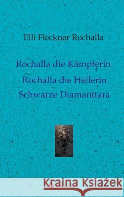 Rochalla die Kämpferin. Rochalla die Heilerin Fleckner Rochalla, Elli 9783748206415 Tredition Gmbh - książka