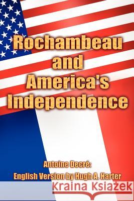 Rochambeau and America's Independence Antoine Decre 9781420868258 AuthorHouse - książka