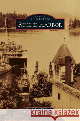 Roche Harbor Richard Walker 9781531646578 Arcadia Library Editions - książka