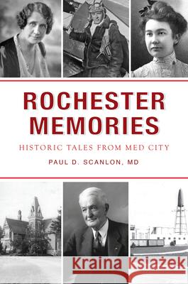 Rochester Memories: Historic Tales from Med City Paul David Scanlo 9781467154352 History Press - książka