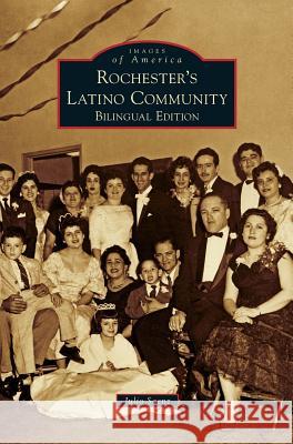Rochester's Latino Community Julio Saenz 9781531649562 Arcadia Publishing Library Editions - książka
