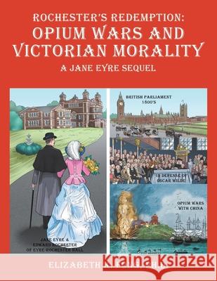 Rochester's Redemption: Opium Wars and Victorian Morality: A Jane Eyre Sequel Elizabeth K. Fong 9781665547796 Authorhouse - książka