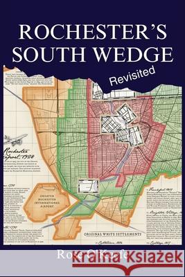 Rochester's South Wedge, Revisited Rose O'Keefe 9781737780373 R O'Keefe - książka