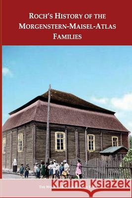 Roch's History Of The Morgenstern-Maisel-Atlas Families: A History of the Morgenstern, Maisel and Atlas Families Stein, Wilfred 9781482582147 Createspace - książka