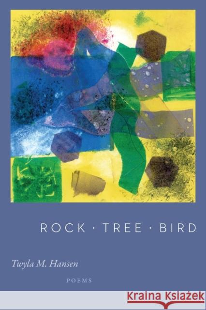 Rock - Tree - Bird Hansen, Twyla M. 9781935218456 Backwaters Press - książka
