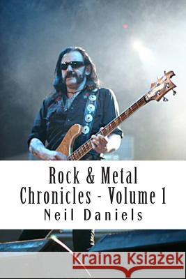 Rock & Metal Chronicles: Volume I Neil Daniels 9781490942216 Createspace - książka