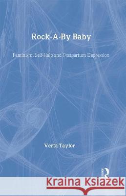 Rock-A-By Baby: Feminism, Self-Help and Postpartum Depression Verta Taylor 9780415912914 Routledge - książka