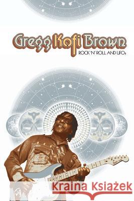 Rock and Roll and UFOs Gregg Kofi Brown 9781908728609 Gonzo Multimedia - książka