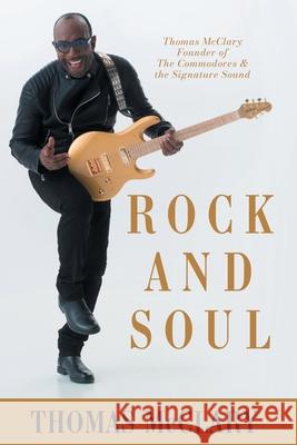 Rock and Soul: Thomas McClary Founder of The Commodores McClary, Thomas 9780998521091 13th & Joan - książka