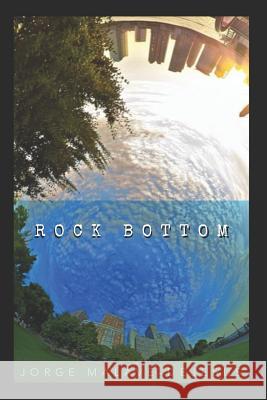 Rock Bottom Jorge Malave-DeJesus 9780692180495 Primacy Firm - książka