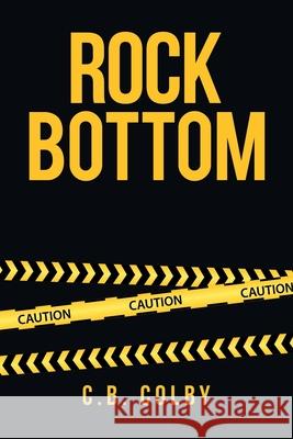 Rock Bottom C B Colby 9781664199200 Xlibris Us - książka