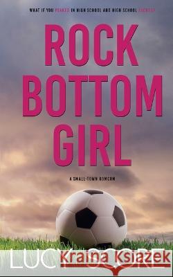 Rock Bottom Girl: A Small Town Romantic Comedy Score, Lucy 9781728282619 Bloom Books - książka