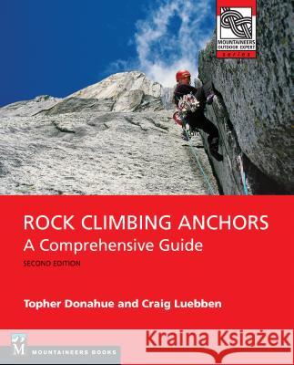 Rock Climbing Anchors, 2nd Edition: A Comprehensive Guide Topher Donahue Craig Luebben 9781680511406 Mountaineers Books - książka
