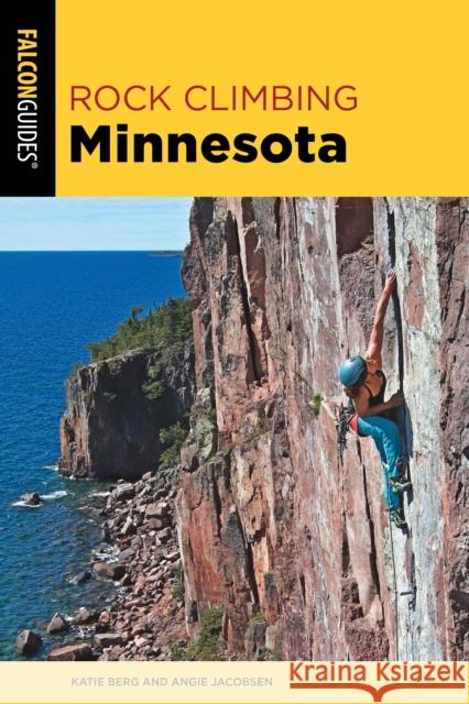 Rock Climbing Minnesota Berg, Katie 9781493047598 ROWMAN & LITTLEFIELD - książka