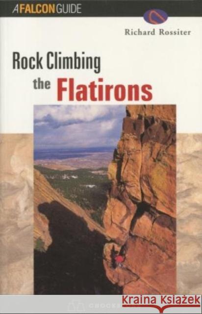 Rock Climbing the Flatirons Richard Rossiter 9781560449188 Falcon Press Publishing - książka