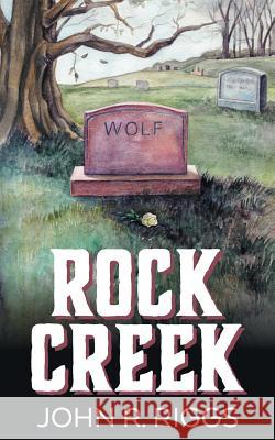 Rock Creek John R. Riggs 9781728313023 Authorhouse - książka